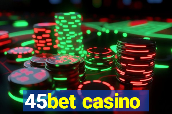 45bet casino